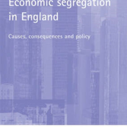 Economic segregation in England: Causes,