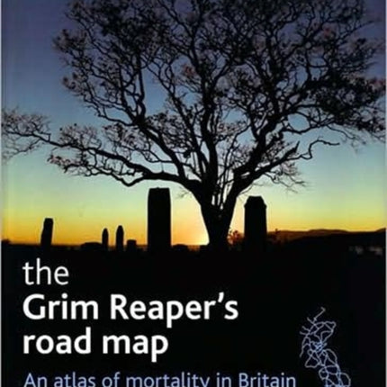 The Grim Reaper's road map: An atlas of mortality in Britain