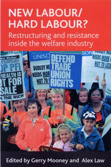 New Labour/hard labour?: Restructuring and resistance inside the welfare industry