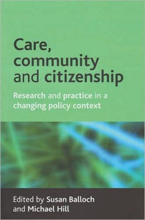 Care, community and citizenship: Research and practice in a changing policy context