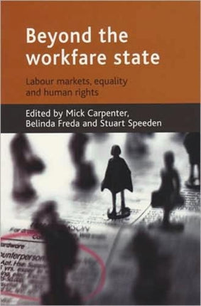 Beyond the workfare state: Labour markets,