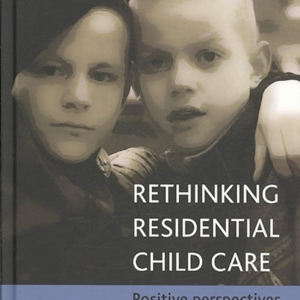 Rethinking residential child care: Positive