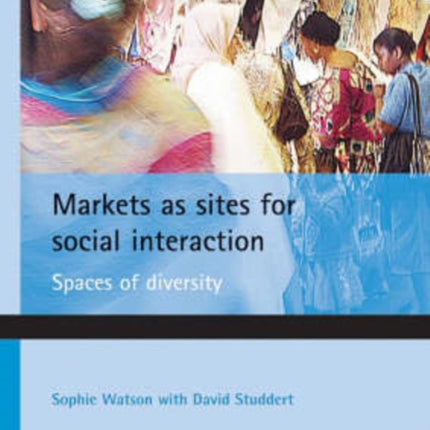 Markets as sites for social interaction: Spaces of diversity