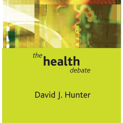 The Health Debate Policy and Politics in the Twentyfirst Century Policy and Politics in the Twentyfirst Century Series