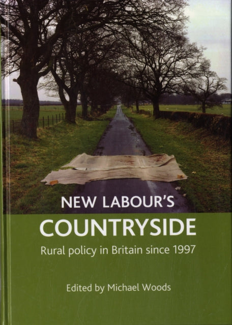 New Labour's countryside: Rural policy in Britain since 1997