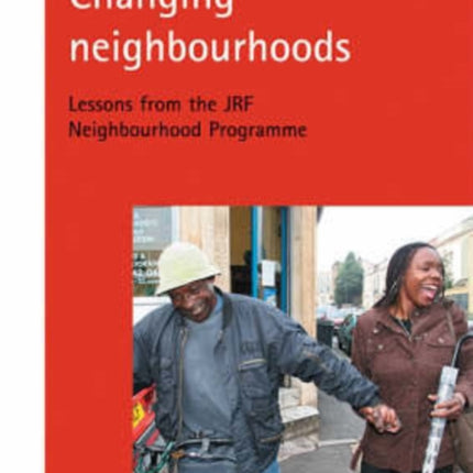 Changing neighbourhoods: Lessons from the JRF Neighbourhood Programme