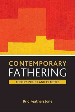 Contemporary fathering: Theory, policy and