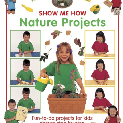 Show Me How: Nature Projects: Fun-to-do Projects