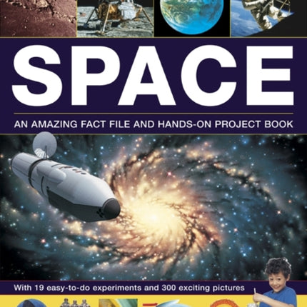 Exploring Science: Space: An Amazing Fact File and Hands-on Project Book: with 19 Easy-to-do Experiments and 300 Exciting Pictures