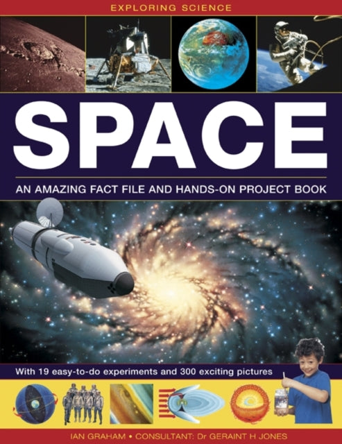 Exploring Science: Space: An Amazing Fact File and Hands-on Project Book: with 19 Easy-to-do Experiments and 300 Exciting Pictures