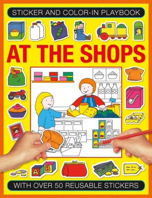 Sticker and Colour-in Playbook: At the Shops: With Over 50 Reusable Stickers