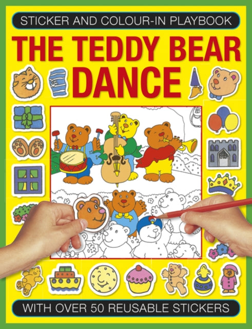 Sticker and Colour-in Playbook: The Teddy Bear Dance: With Over 50 Reusable Stickers