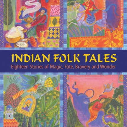 Indian Folk Tales: Eighteen Stories of Magic, Fate, Bravery and Wonder