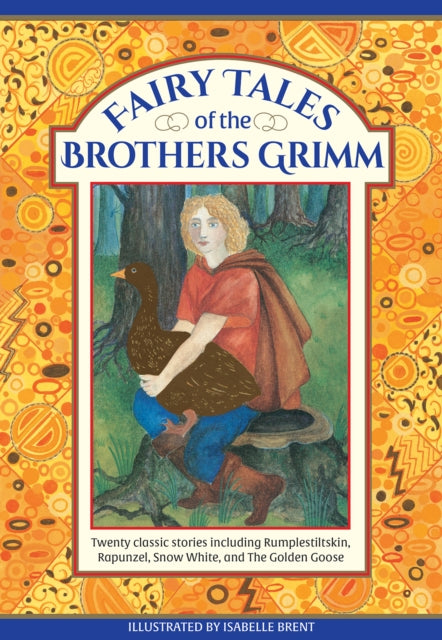 Fairy Tales of The Brothers Grimm: Twenty classic stories including Rumpelstiltskin, Rapunzel, Snow White, and The Golden Goose