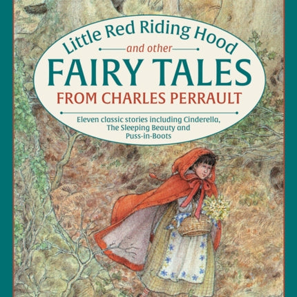 Little Red Riding Hood and other Fairy Tales from Charles Perrault: Eleven classic stories including Cinderella, The Sleeping Beauty and Puss-in-Boots