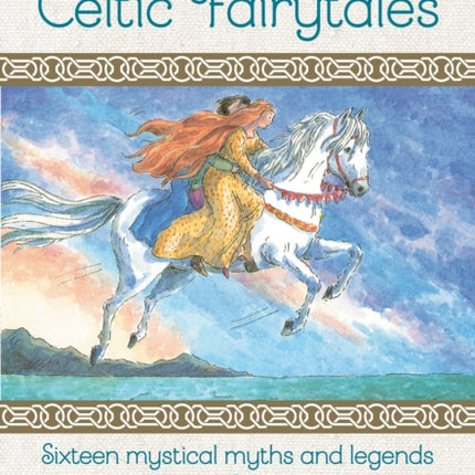 Celtic Fairytales: Sixteen mystical myths and legends from the Celtic lands