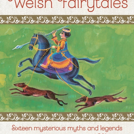 Welsh Fairytales: Sixteen mysterious myths and legends from the hills and valleys of Wales