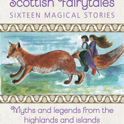 Scottish Fairytales: Sixteen magical myths and legends from the highlands and islands