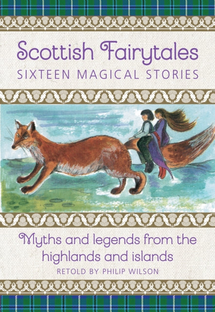 Scottish Fairytales: Sixteen magical myths and legends from the highlands and islands