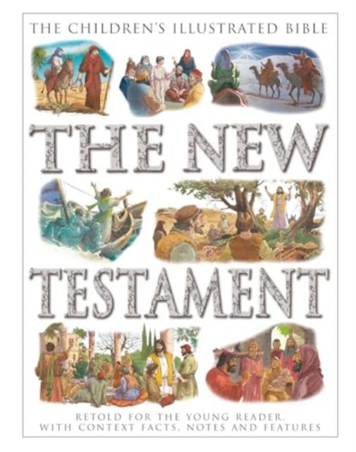 The Childrens Illustrated Bible The New Testament