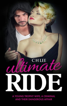 Ultimate Ride: A Young Trophy Wife, a Criminal and Their Dangerous Affair