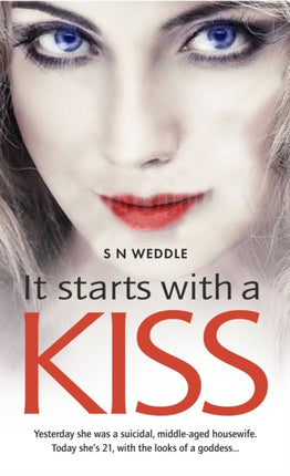 It Starts with a Kiss: Yesterday She Was a Suicidal Middle-Aged Housewife. Today She's 21, with the Looks of a Goddess