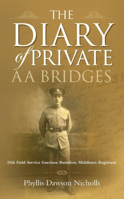 The Diary of Private AA Bridges: 25th Field Service Garrison Battalion, Middlesex Regiment