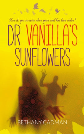 Doctor Vanilla's Sunflowers: How Do You Survive When Your Soul Has Been Stolen?