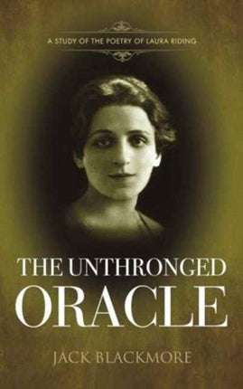 The Unthronged Oracle: A Study of the Poetry of Laura Riding
