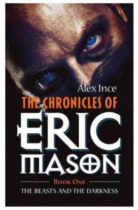 The Chronicles of Eric Mason: Book One: The Beasts and the Darkness