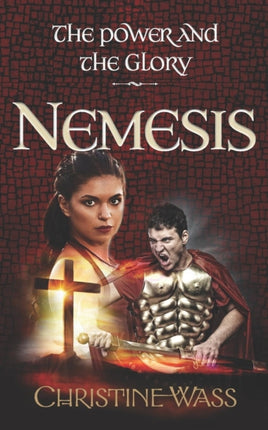 Nemesis: A gripping story of romance, faith, brutality and bravery. The second book in the power and the glory trilogy.