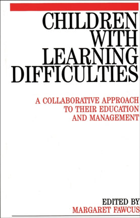 Children with Learning Difficulties: A Collaborative Approach to Their Education and Management