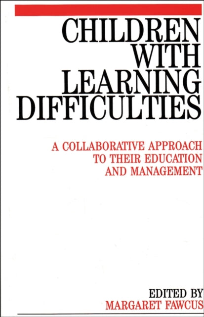 Children with Learning Difficulties: A Collaborative Approach to Their Education and Management