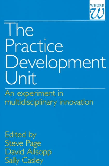 The Practice Development Unit: An Experiment in Multi-Disciplinary Innovation