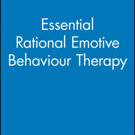 Essential Rational Emotive Behaviour Therapy