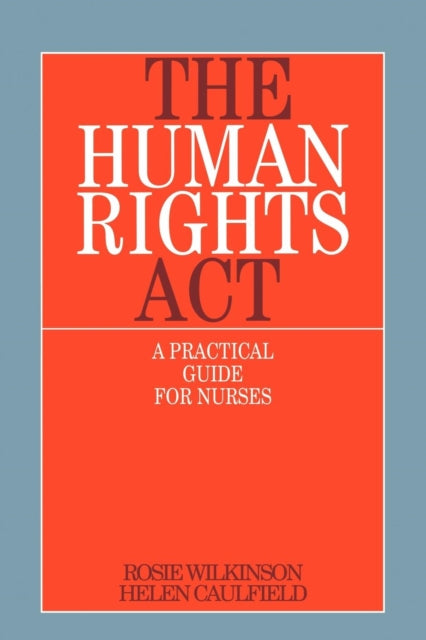 The Human Rights Act: A Practical Guide for Nurses