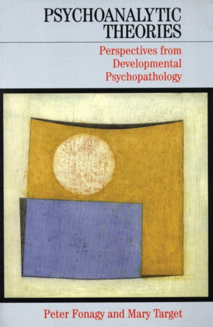 Psychoanalytic Theories: Perspectives from Developmental Psychopathology