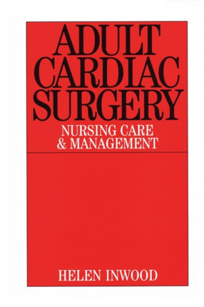Adult Cardiac Surgery: Nursing Care and