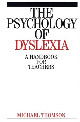 The Psychology of Dyslexia: A Handbook for Teachers