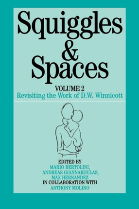 Squiggles and Spaces: Revisiting the Work of D. W. Winnicott, Volume 2