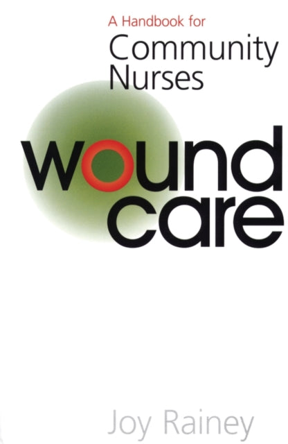 Wound Care: A Handbook for Community Nurses