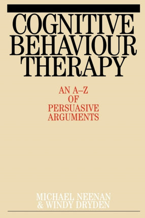 Cognitive Behaviour Therapy: An A-Z of Persuasive Arguments