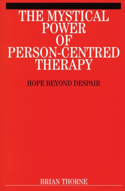 The Mystical Power of Person-Centred Therapy: Hope Beyond Despair