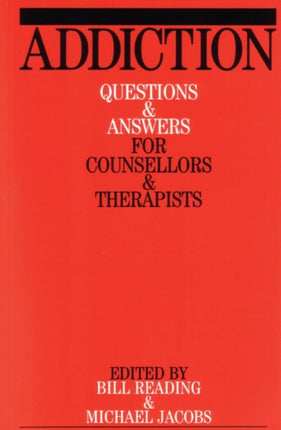 Addiction: Questions and Answers for Counsellors and Therapists