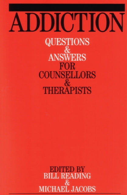 Addiction: Questions and Answers for Counsellors and Therapists