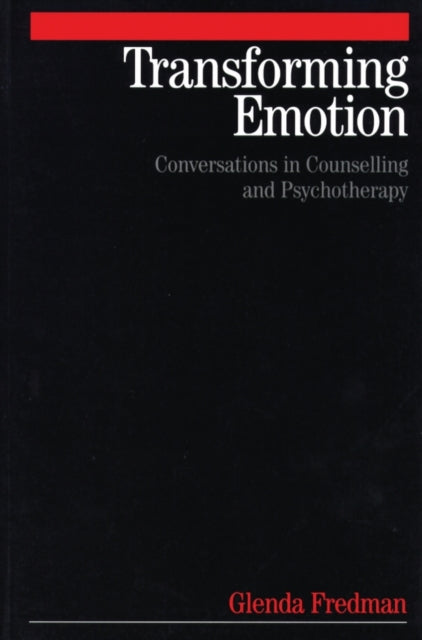 Transforming Emotion: Conversations in Counselling and Psychotherapy