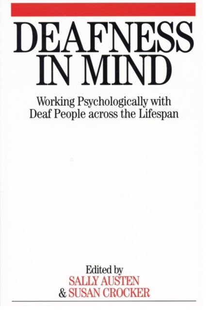 Deafness in Mind: Working Psychologically with Deaf People Across the Lifespan