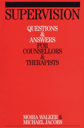 Supervision: Questions and Answers for Counsellors and Therapists