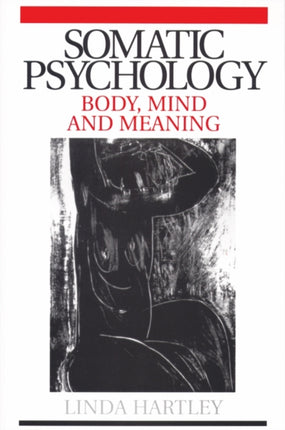 Somatic Psychology: Body, Mind and Meaning