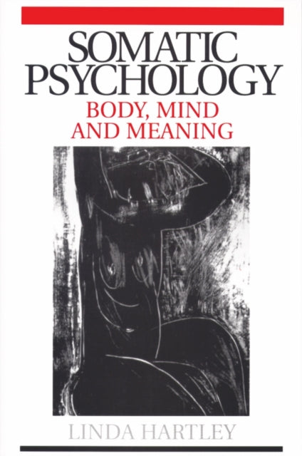 Somatic Psychology: Body, Mind and Meaning